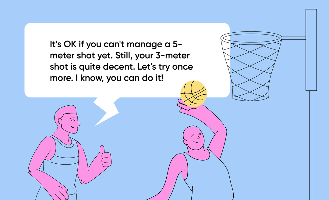 Coach motivating a basketball player: missing a 5-meter shot is fine, the 3-meter shot is decent
